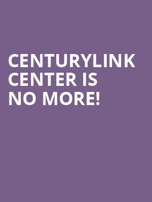 CenturyLink Center is no more